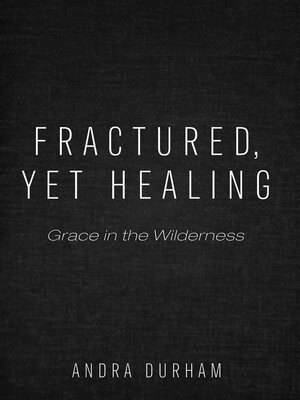 cover image of Fractured, Yet Healing